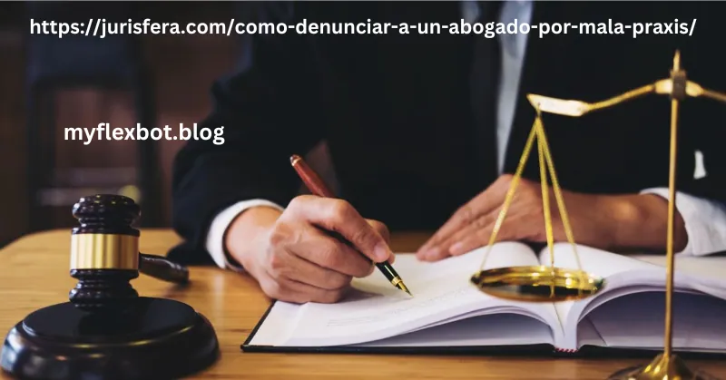 https://jurisfera.com/como-denunciar-a-un-abogado-por-mala-praxis/